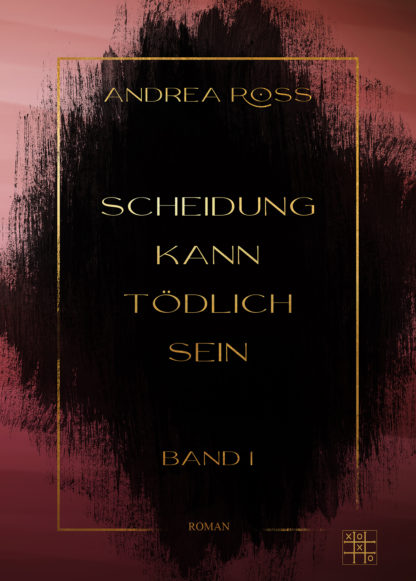 Das Cover zu Scheidung kann tödlich sein 1 von Andrea Ross. Goldene Schrift auf schwarzem Hintergrund.