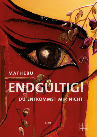 Das Cover zu Endgültig - Du entkommst mir nicht von Mathebu. Das Gemälde eines großes Auges.