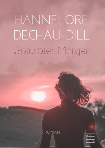 Das Cover zu Grauroter Morgen von Hannelore Dechau-Dill. Eine junge Frau Blickt über das Land.